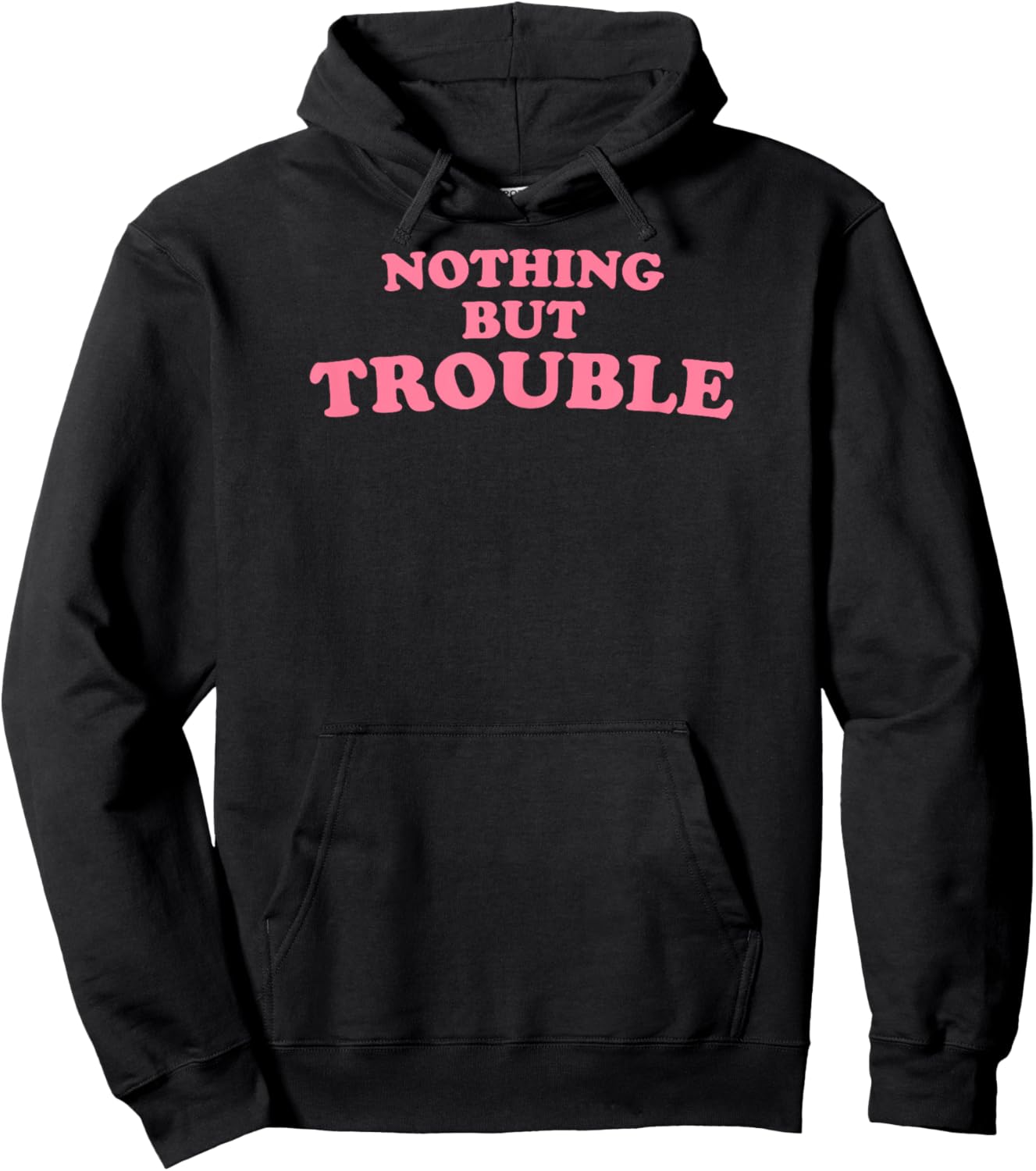 Nothing But Trouble - Funny Teen, High School Drama Queen Hoodie - Hoodie | Black