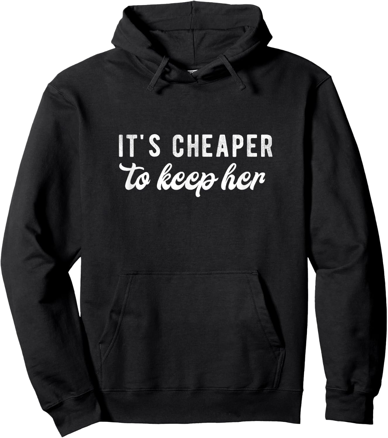 It's Cheaper to Keep Her Funny Husband Wife Hoodie - Hoodie | Black