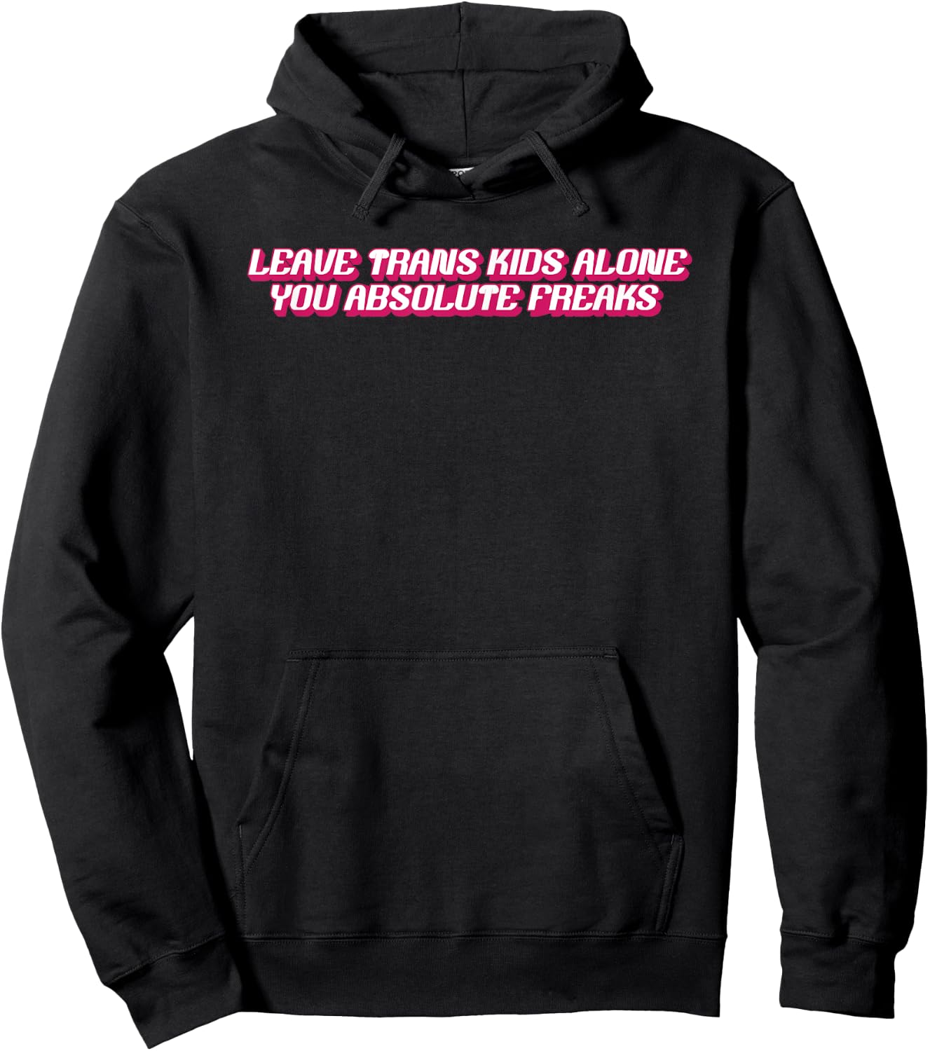 Leave Trans Kids Alone You Absolute Freaks Hoodie - Hoodie | Black