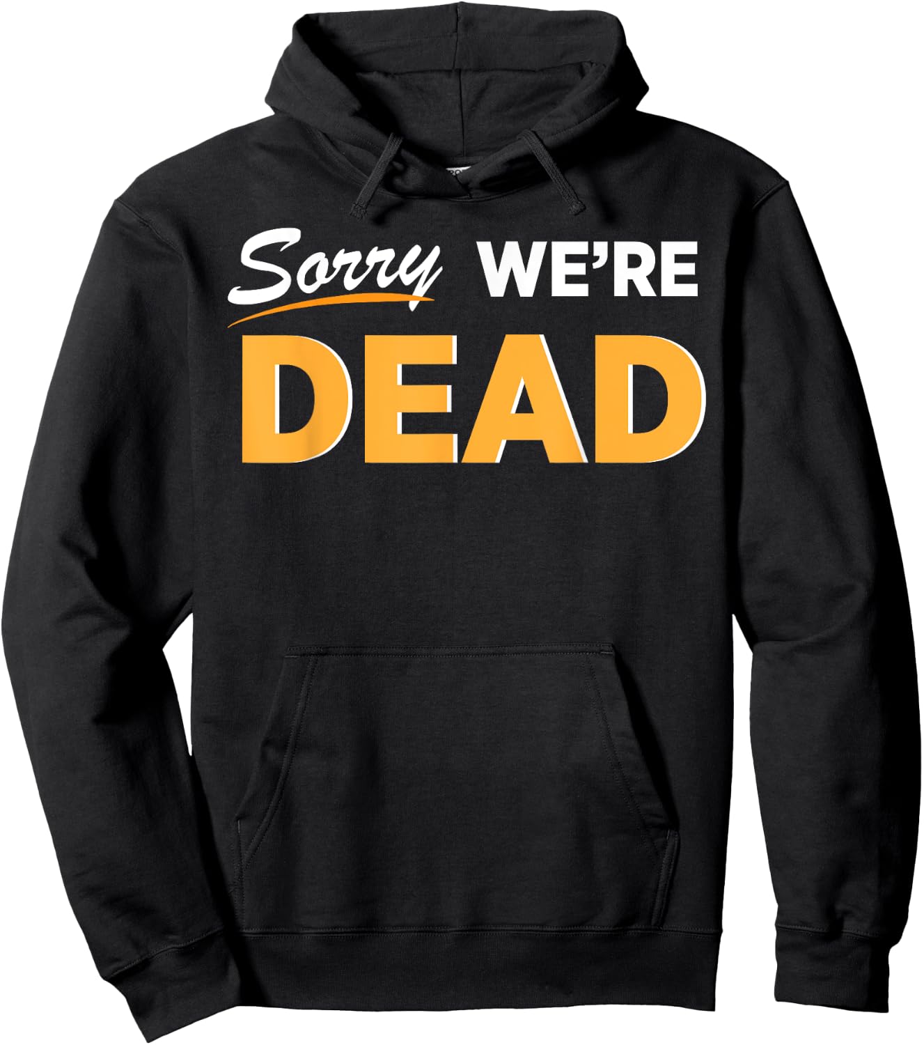 Sorry We're Dead Halloween Graphic | Funny Zombie Classic Hoodie - Hoodie | Black
