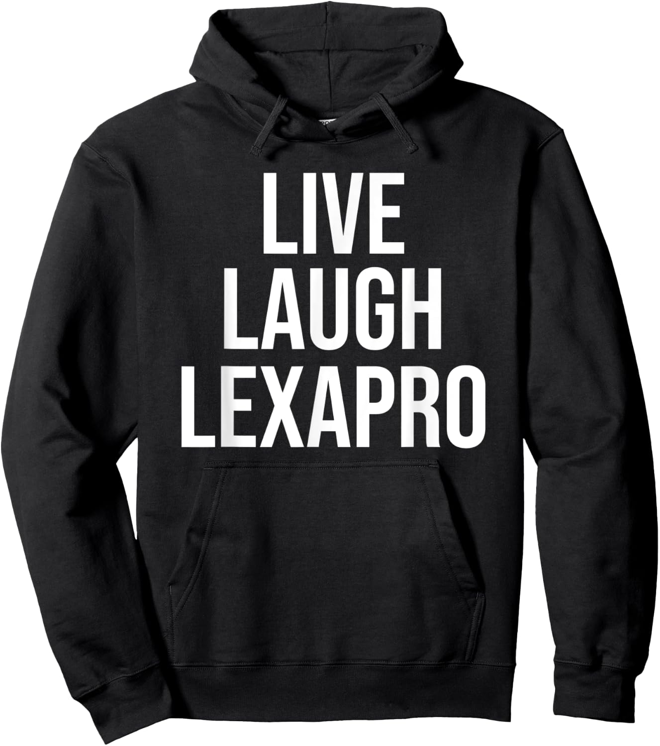 Funny Live Laugh Lexapro Sarcastic Mental Illness Joke Hoodie - Hoodie | Black