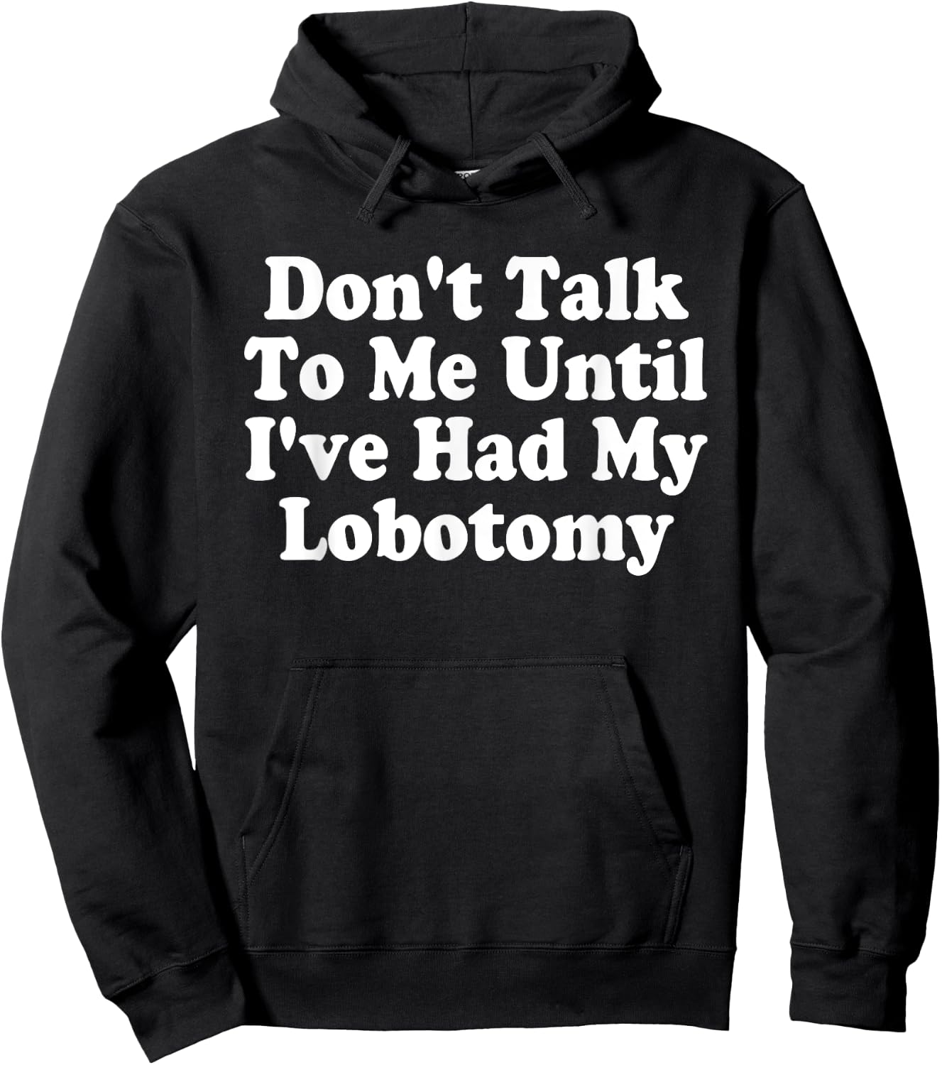 Don't Talk To Me! Until I've Had My Lobotomy Quote Hoodie - Hoodie | Black
