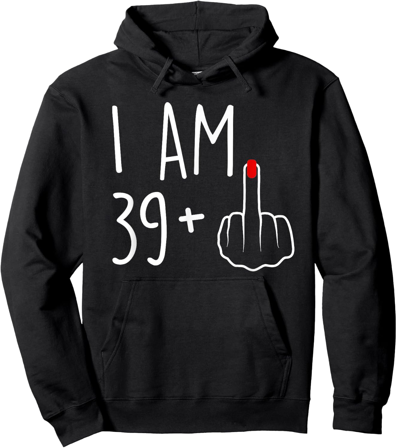I Am 39 Plus 1 Middle Finger For A 40th Birthday Hoodie - Hoodie | Black