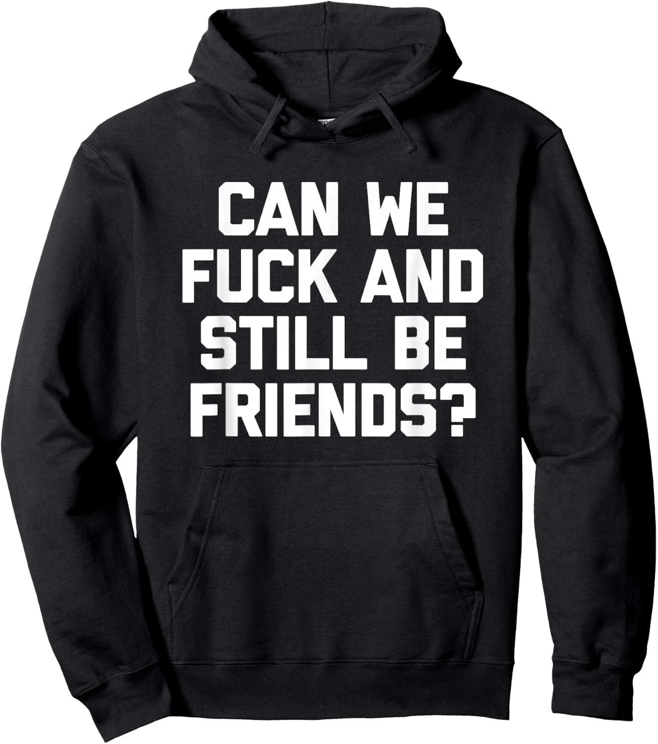 Can We Fuck & Still Be Friends? - Funny Saying Sarcastic Hoodie - Hoodie | Black