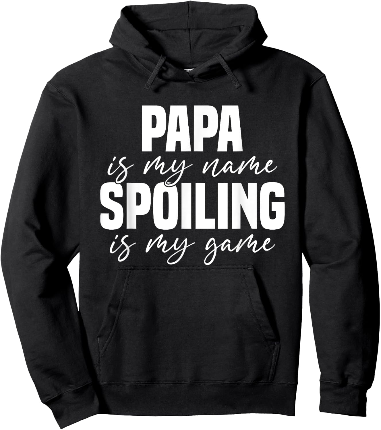 Papa Is My Name Spoiling Is My Game Funny Papa Hoodie - Hoodie | Black