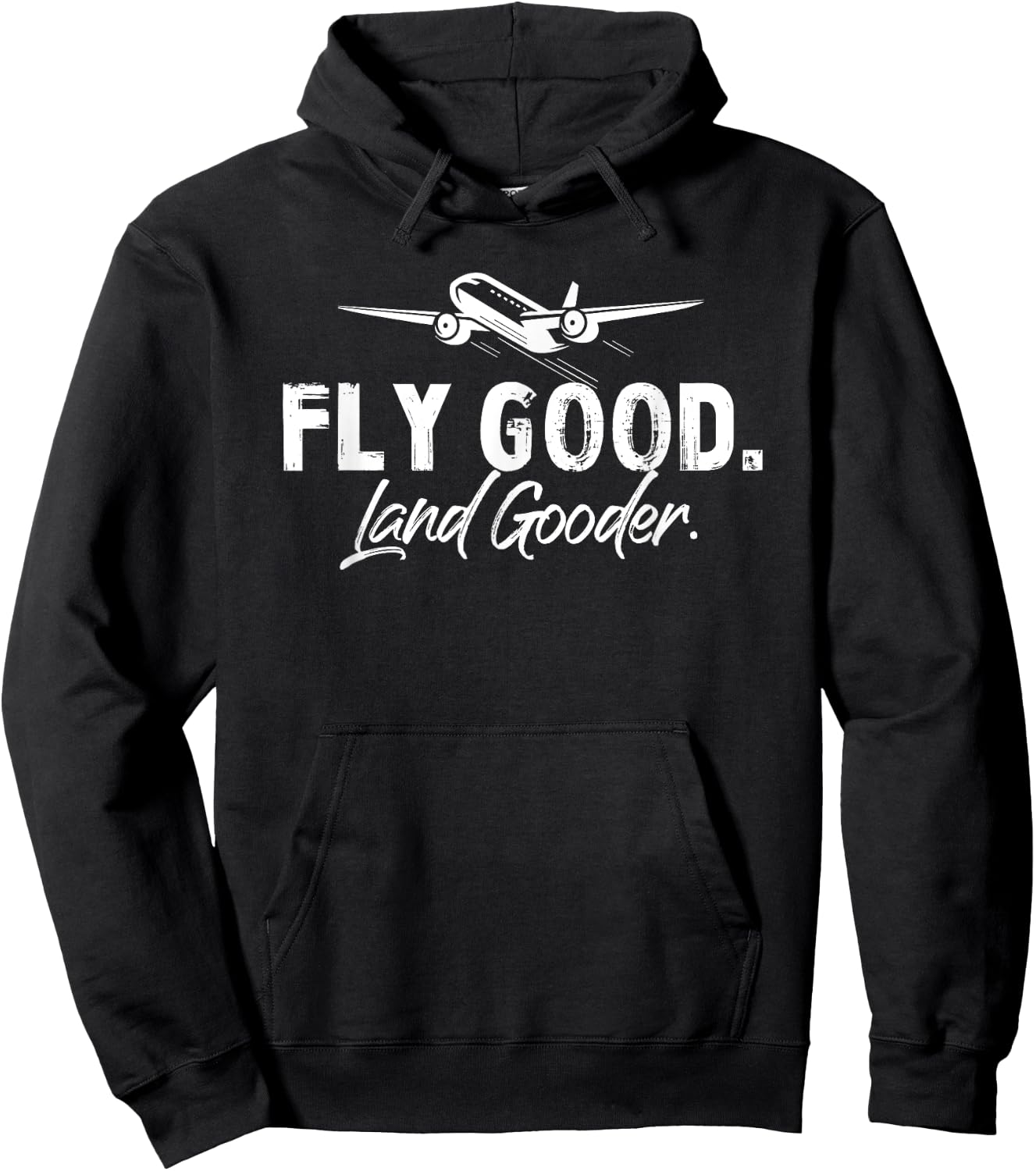 Fly Good Land Gooder Funny Airplane Aviation Airline Pilot Hoodie - Hoodie | Black