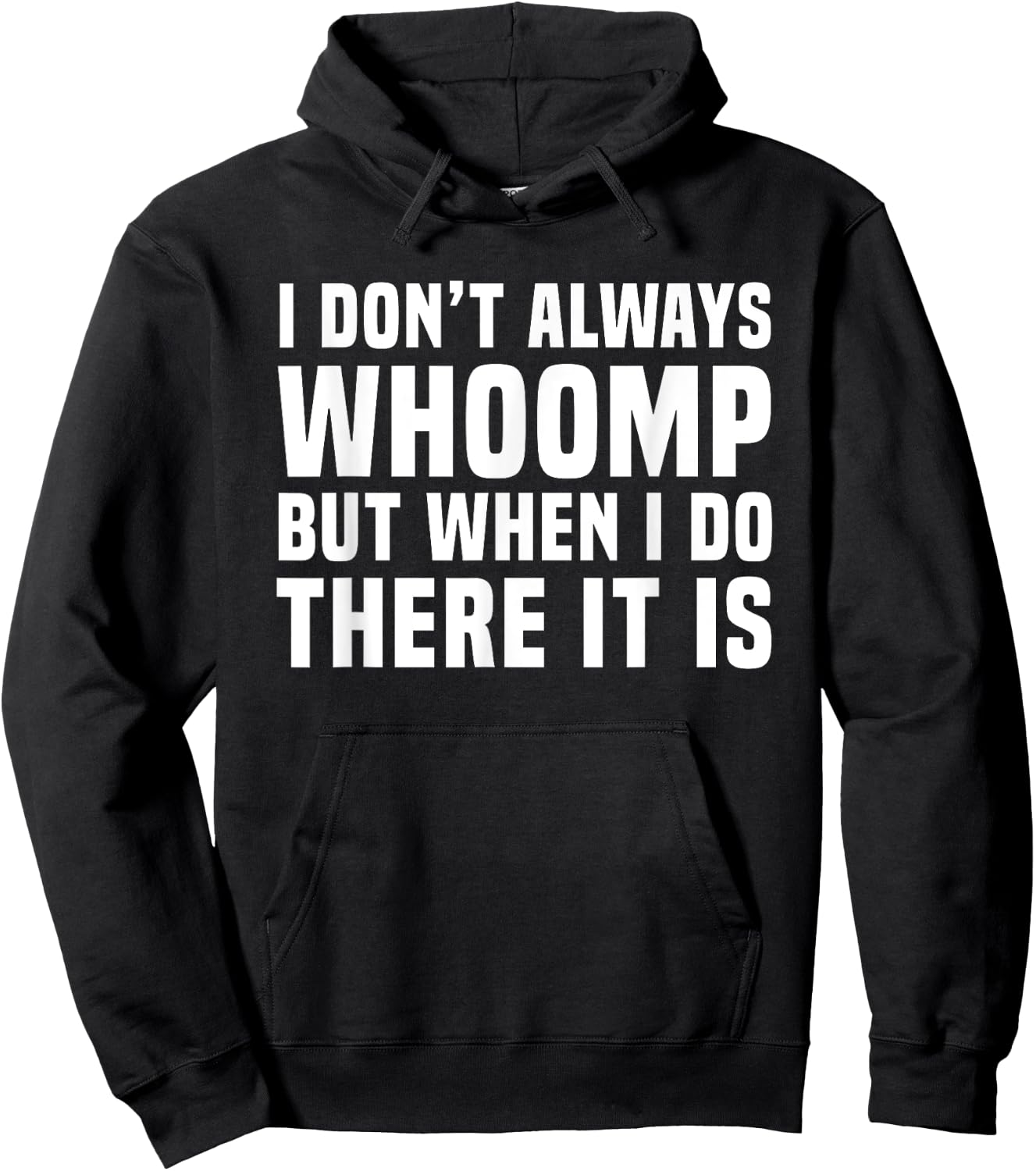 I Don't Always Whoomp Funny Graphic Hoodie - Hoodie | Black
