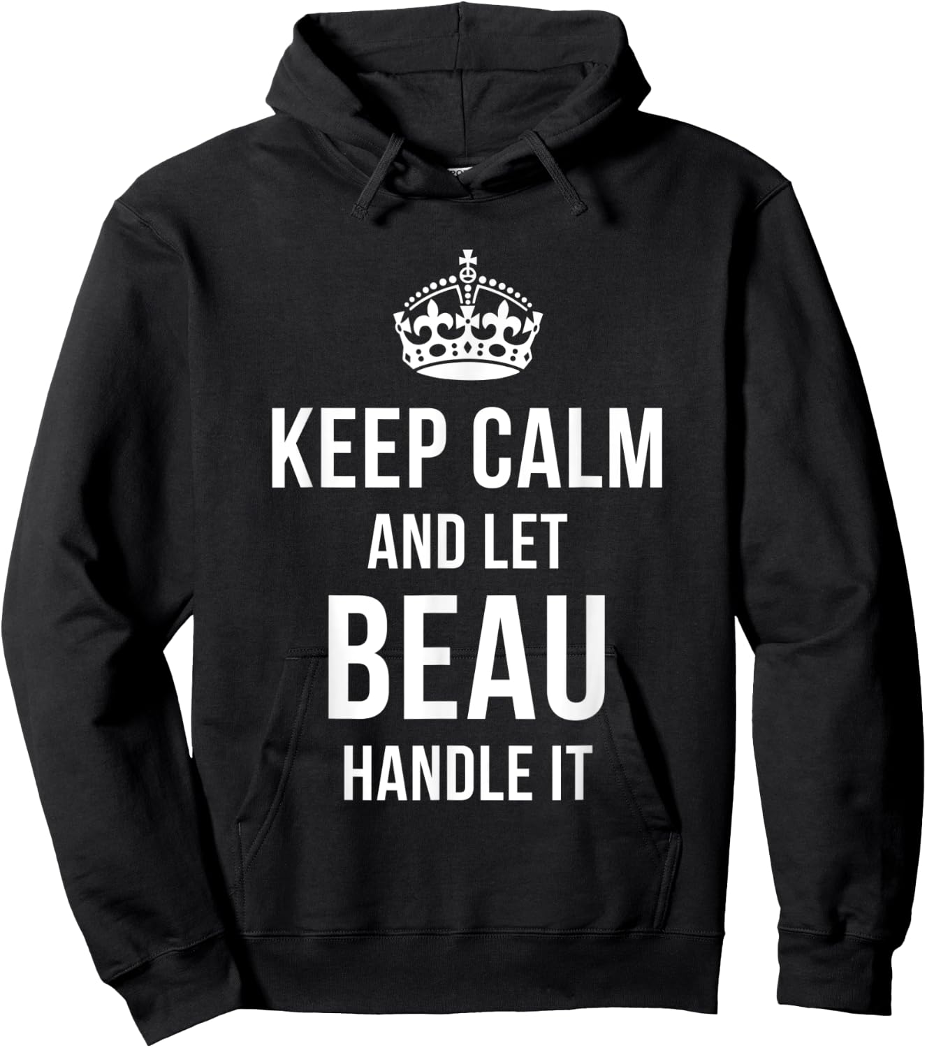 Keep Calm And Let Beau Handle It Funny Name Humor Nickname Hoodie - Hoodie | Black