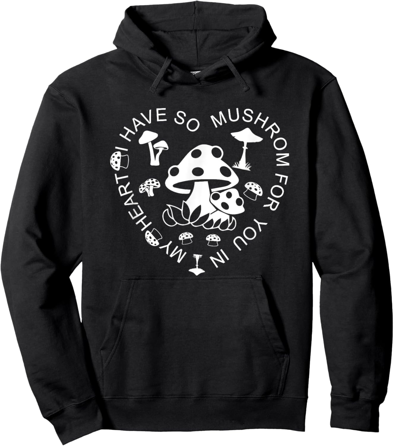 I Have So Mushroom For You In My Heart, Cute Love Hoodie - Hoodie | Black