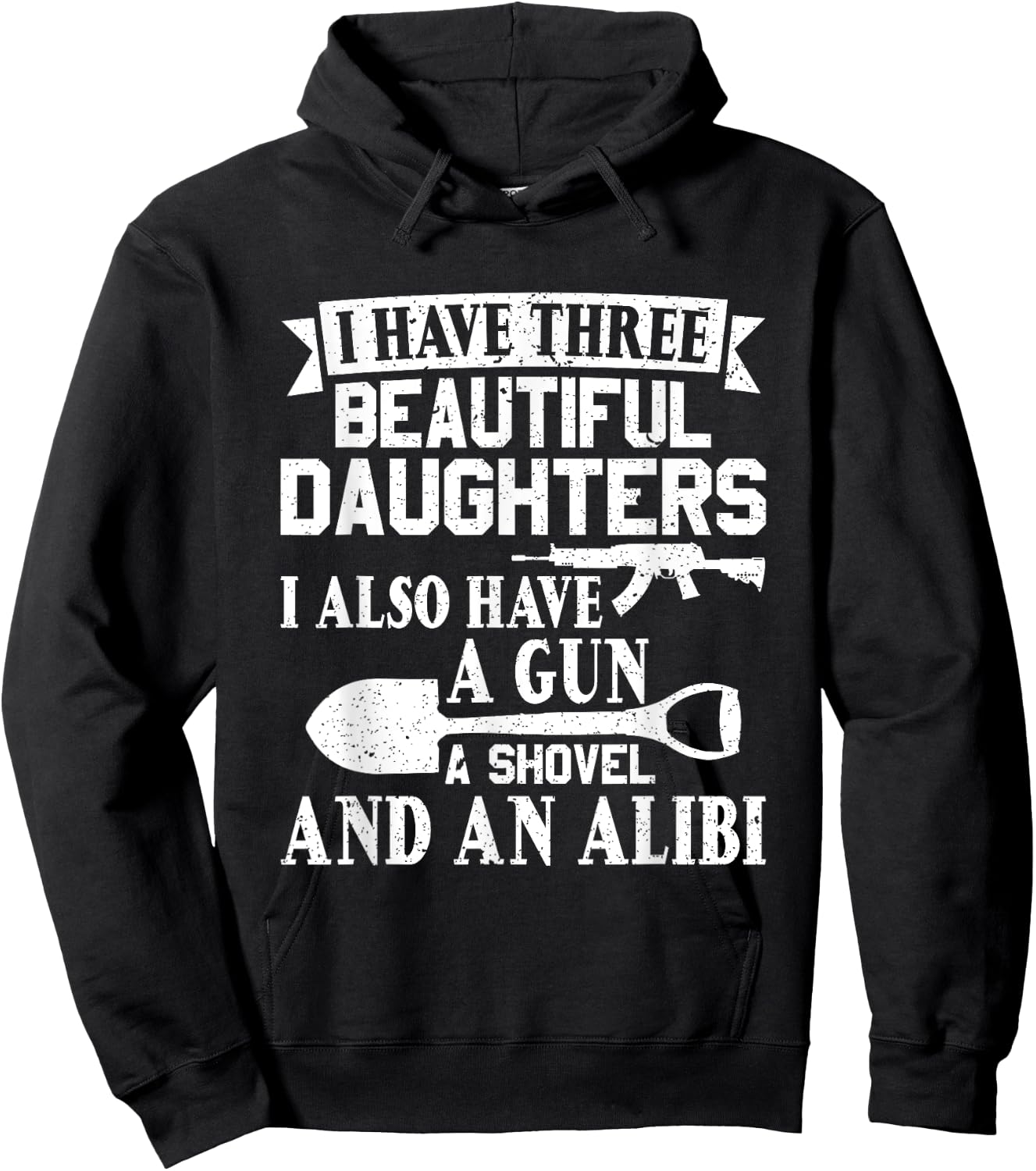 Father Dad Gun Shovel Alibi I Have three Beautiful Daughters Hoodie - Hoodie | Black