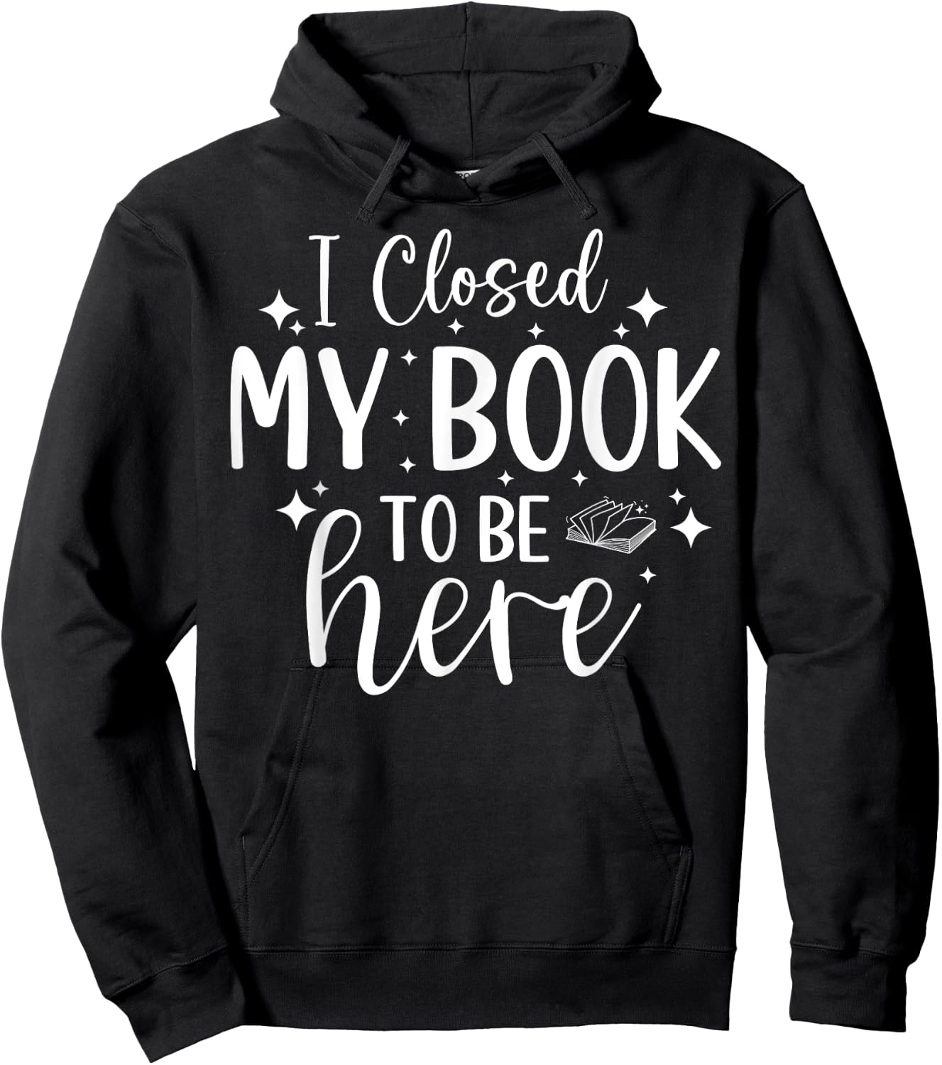 I Closed My Book To Be Here Funny Reading Bookworm Introvert Hoodie - Hoodie | Black