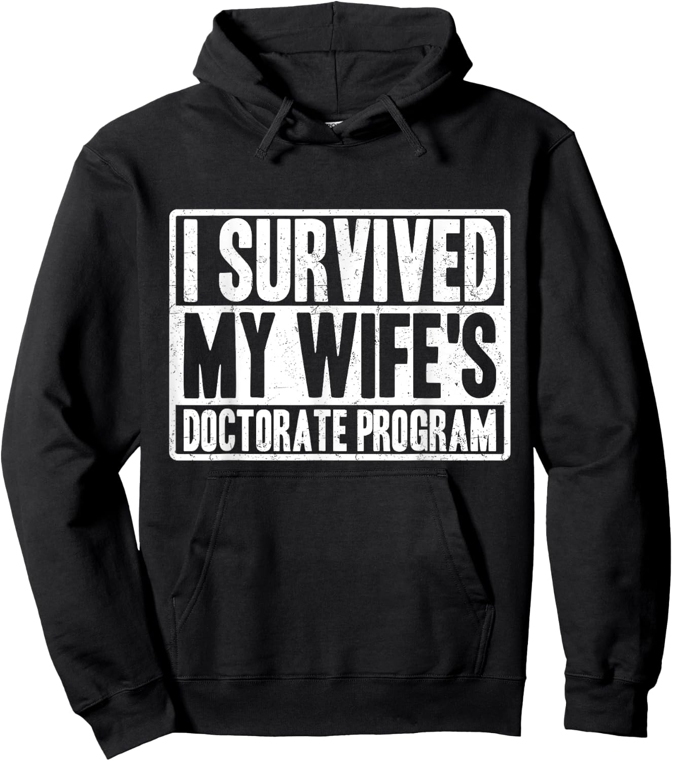 I survived MY wife's Doctorate Program funny PhD Husband Hoodie - Hoodie | Black