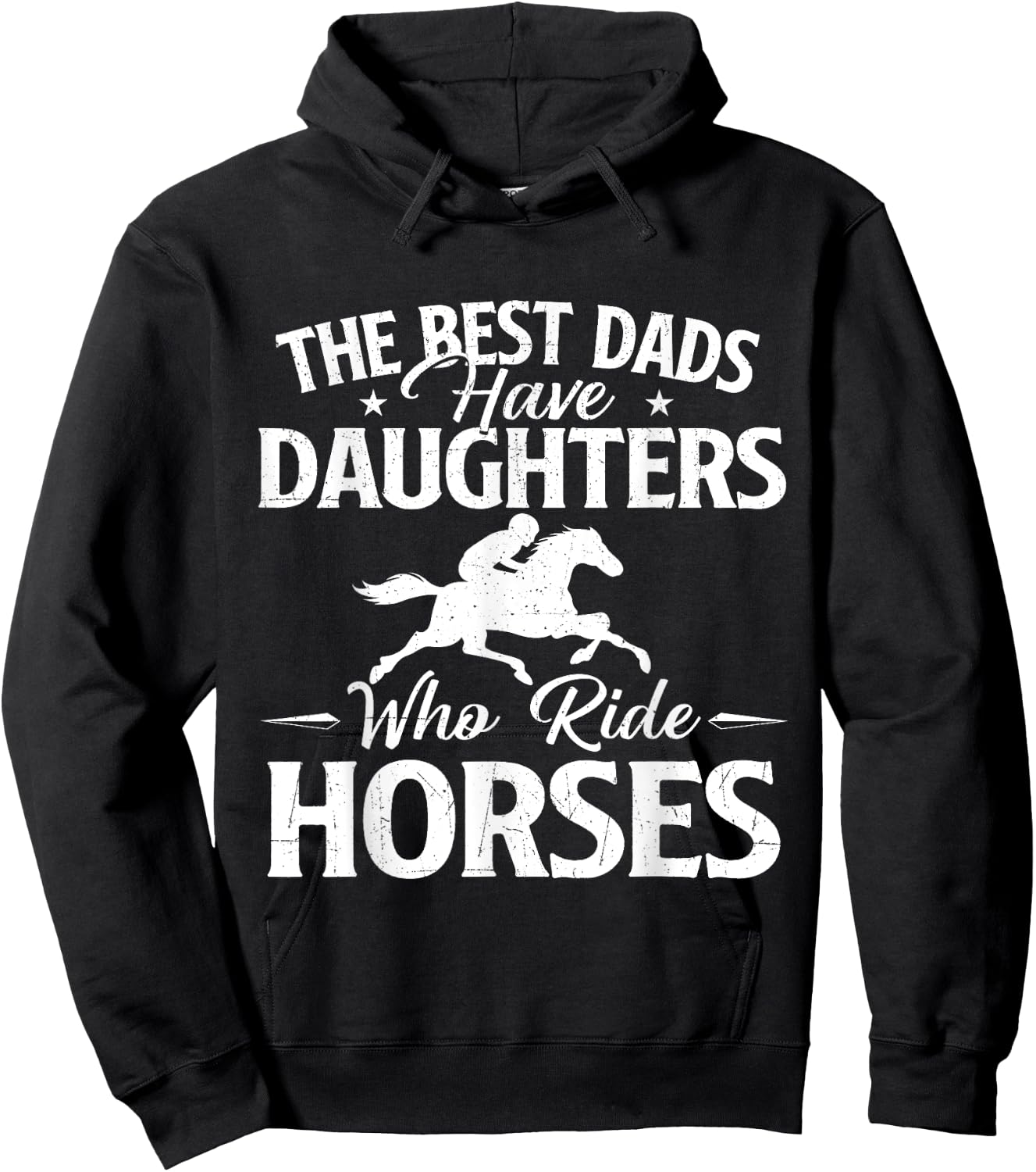 The Best Dads Have Daughters Who Ride Horses - Horse Lover Hoodie - Hoodie | Black