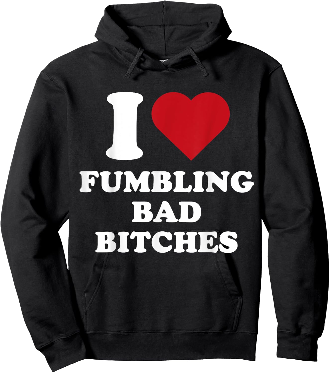 I Heart Fumbling Bad Bitches I Love Fumbling Bad Bitches Hoodie - Hoodie | Black