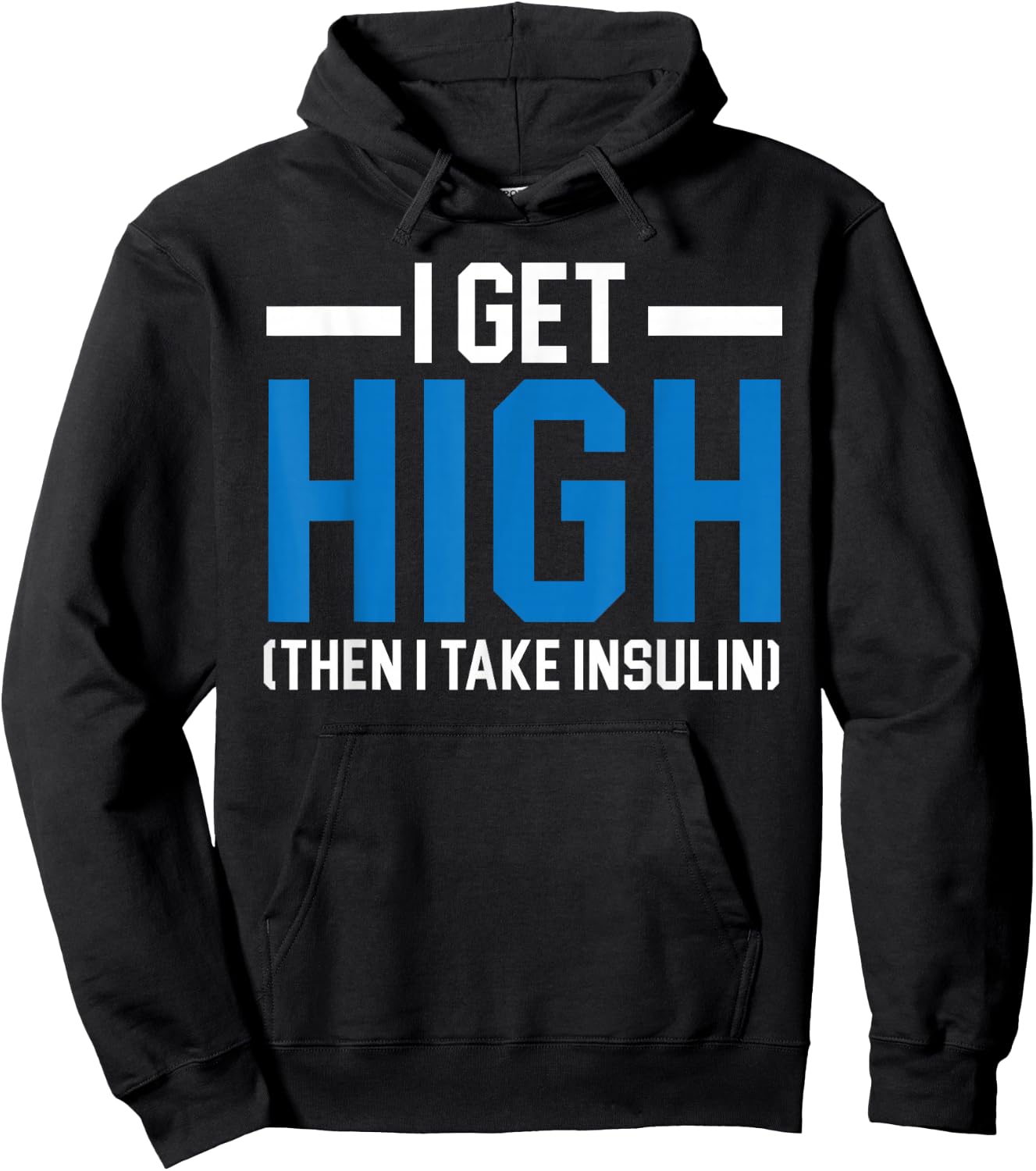 I Get High Then I Take Insulin T2D Diabetes Awareness Hoodie - Hoodie | Black