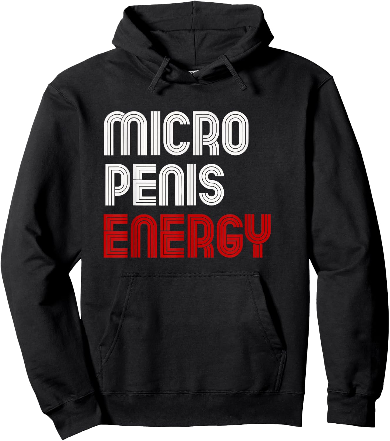 Obnoxious Funny Penis Size Adult Joke Micro Penis Energy Hoodie - Hoodie | Black