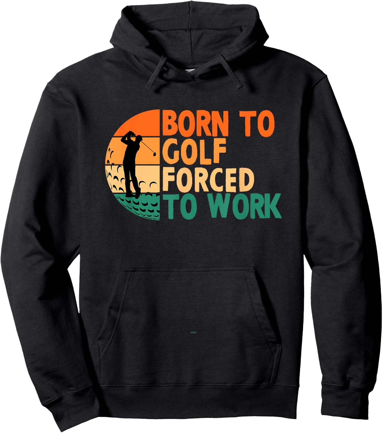 Born To Golf Forced To Work Golfing Golfer Funny Player Hoodie - Hoodie | Black