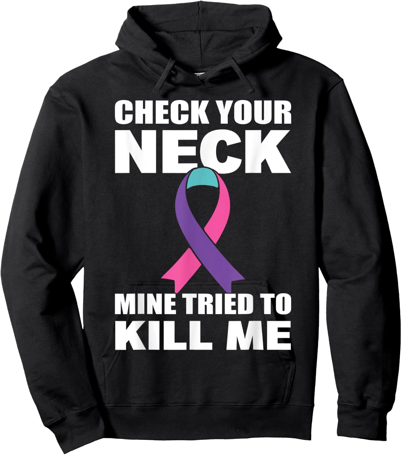 Check Your Neck Mine Tried To Kill Me Thyroid Cancer Hoodie - Hoodie | Black