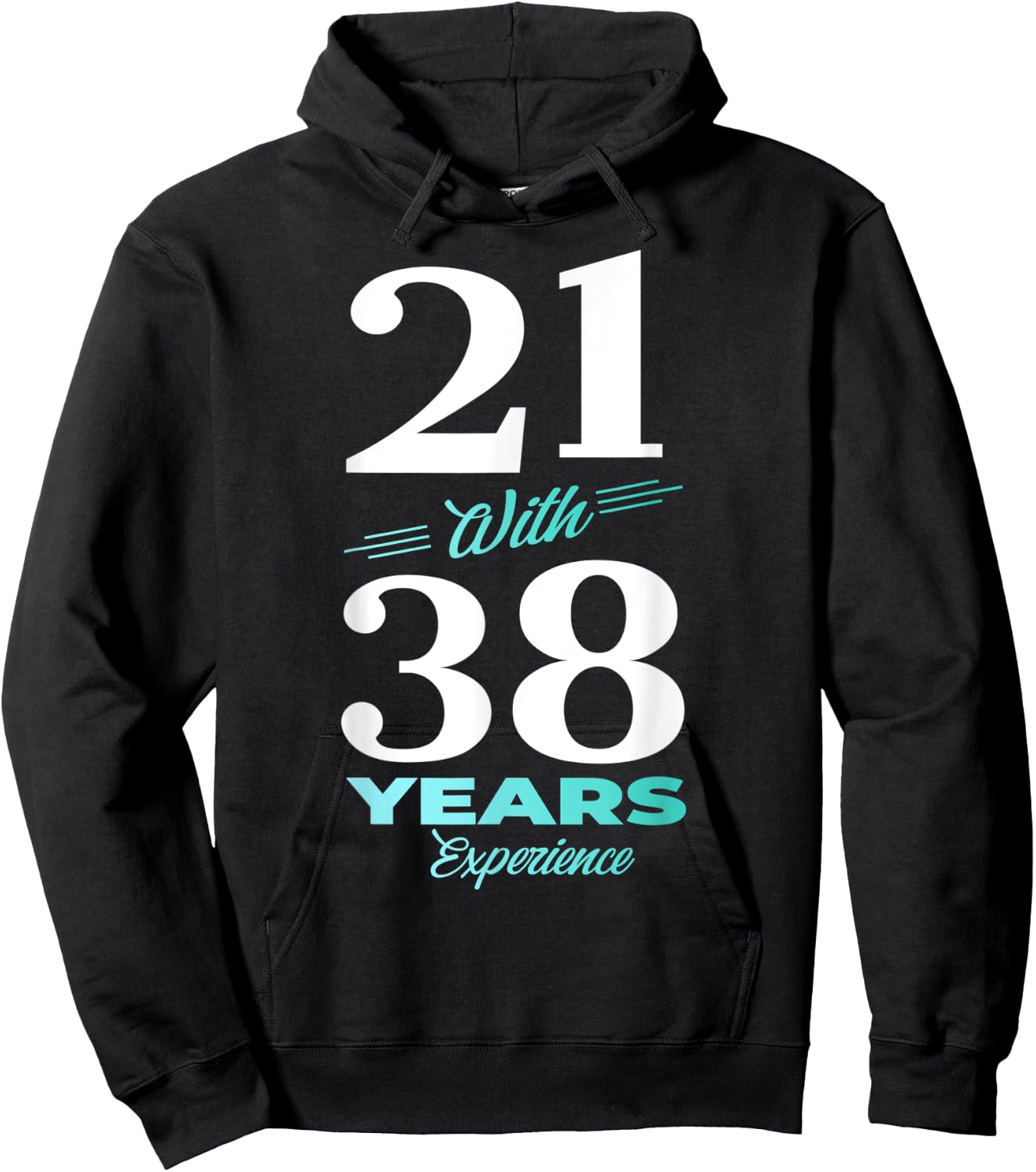 21 With 38 Years Experience 59th Birthday Men Women Hoodie - Hoodie | Black