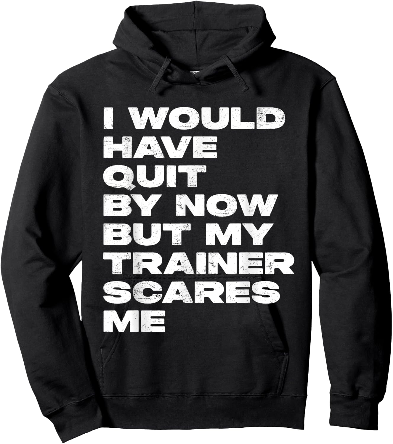 I Would Have Quit But My Trainer Scares Me Funny Workout Hoodie - Hoodie | Black
