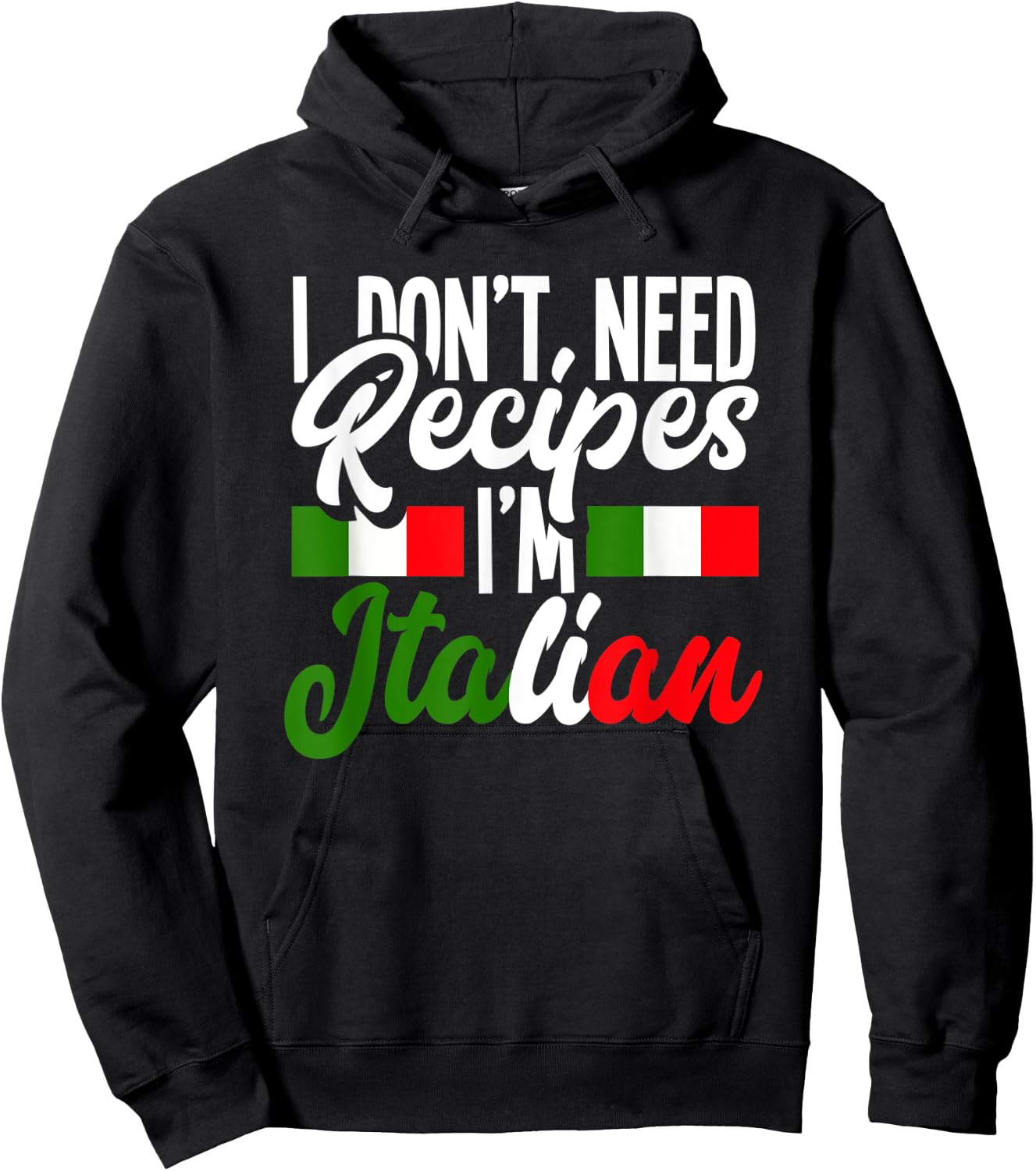 I Don't Need Recipes I'm Italian Italy Chef Cook Hoodie - Hoodie | Black