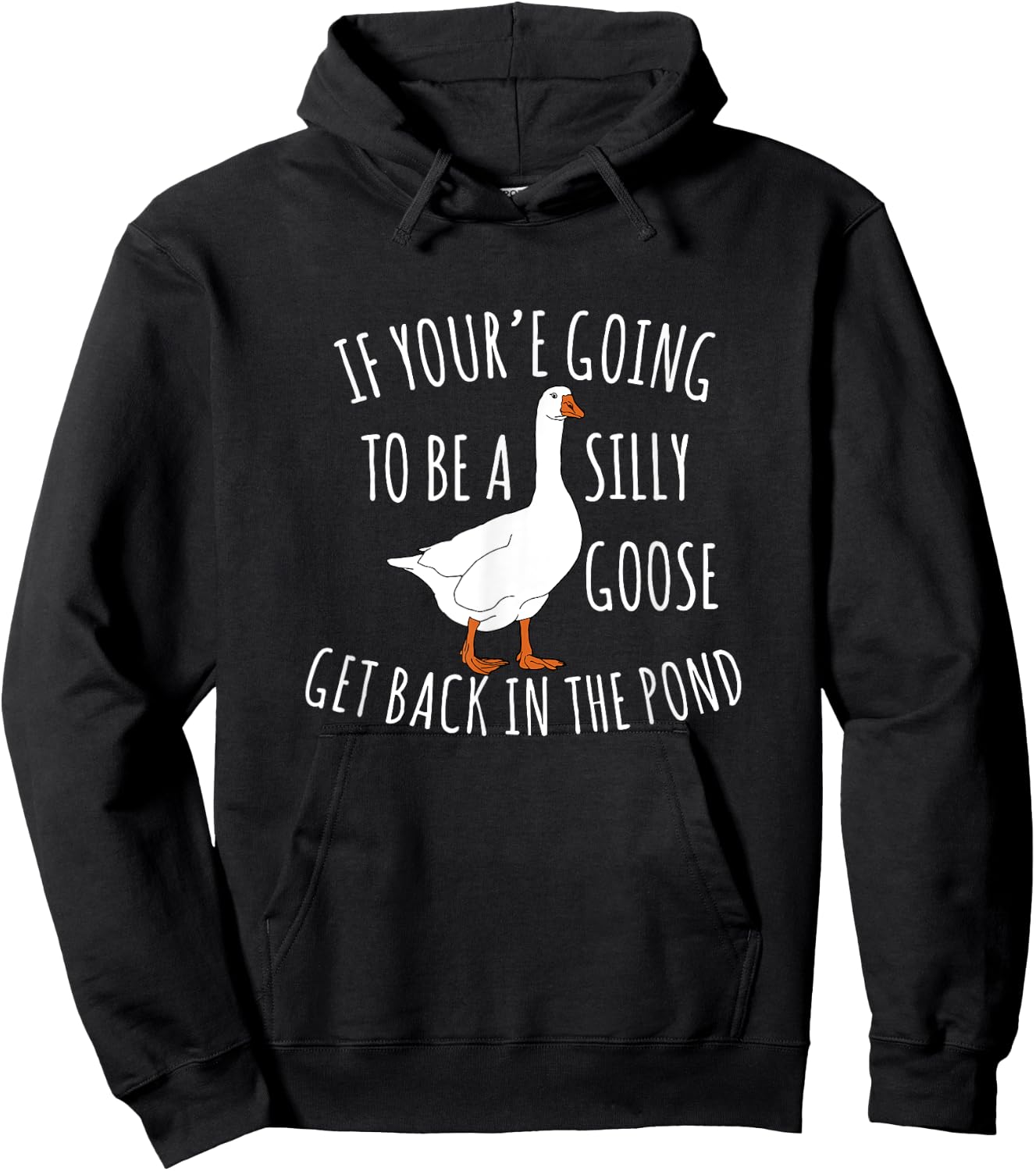 Cute If You're Going To Be Silly Goose Get Back In The Pond Hoodie - Hoodie | Black