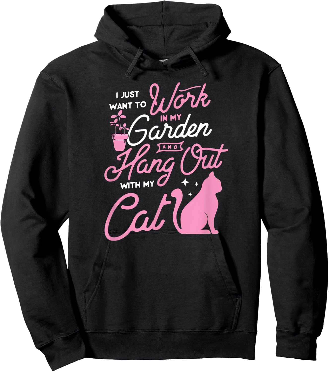 I Just Want To Work In My Garden And Hang Out With My Cat Men Women Hoodie - Hoodie | Black