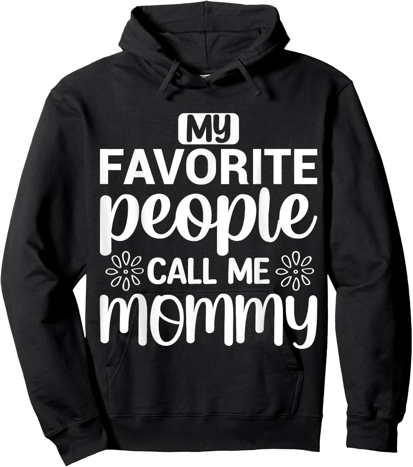 My Favorite People Call Me Mommy Funny Saying Mother Mom Hoodie - Hoodie | Black