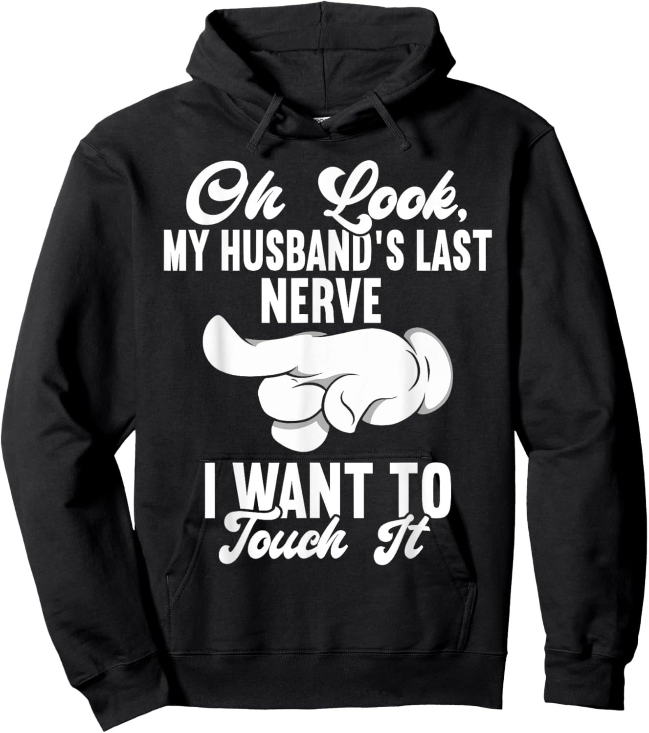 Oh Look My Husband's Last Nerve I Want To Touch it Fun Wife Hoodie - Hoodie | Black