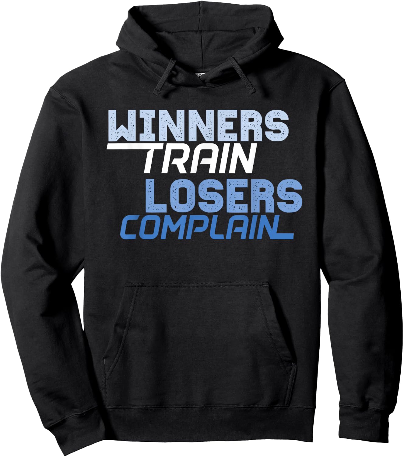 Winners Train Losers Complain Hoodie - Hoodie | Black