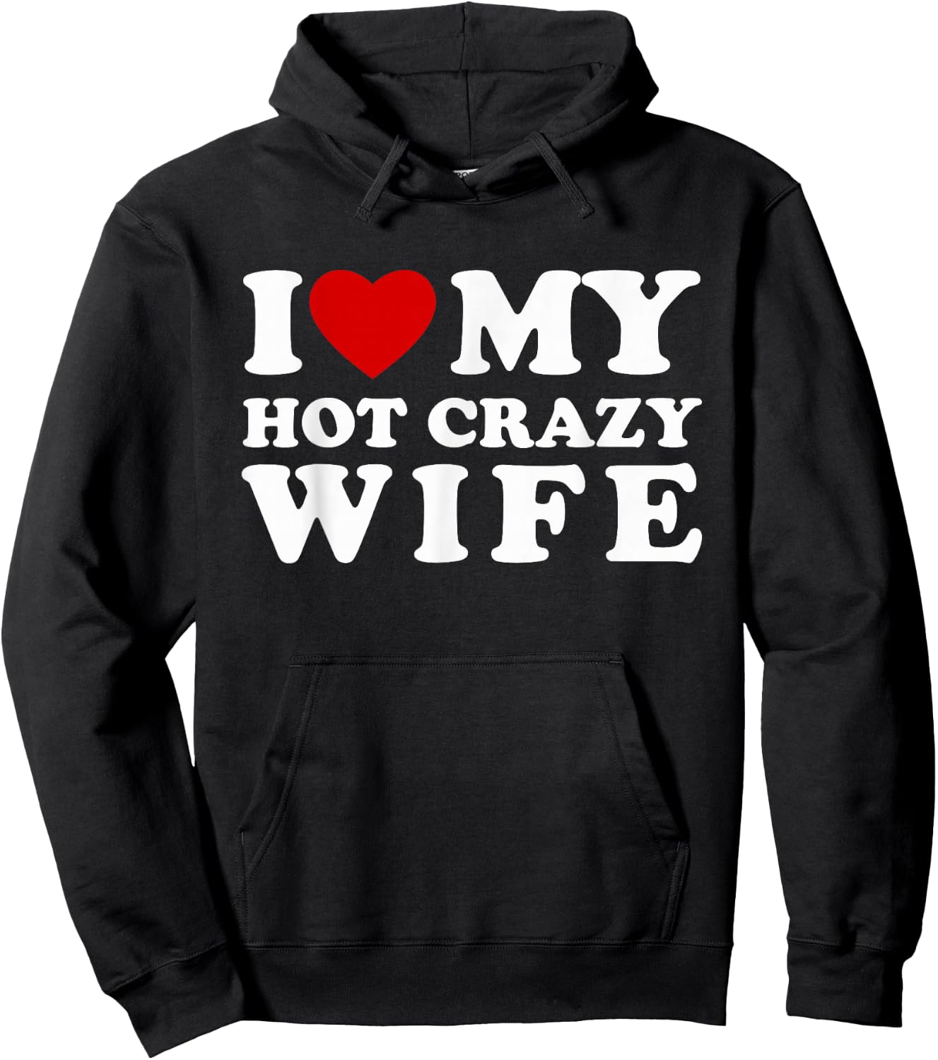 I Love My Hot Crazy Wife I Heart My Hot Crazy Wife Hoodie - Hoodie | Black