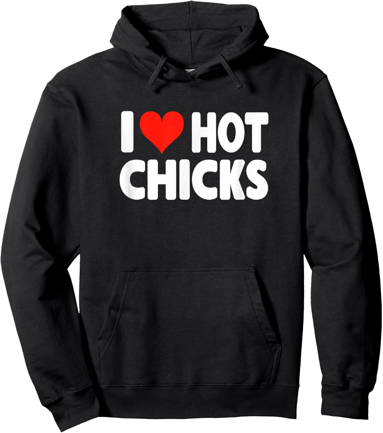 I Love Hot Chicks - Heart Cute Funny Adult Humor Hoodie - Hoodie | Black
