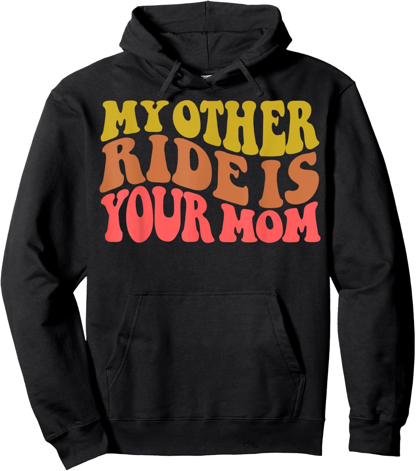 My Other Ride Is Your Mom is Sarcastic Car Quote is Mom Joke Hoodie - Hoodie | Black