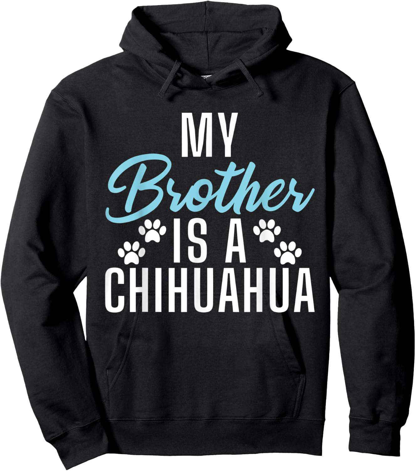 My Brother is a Chihuahua Hoodie - Hoodie | Black