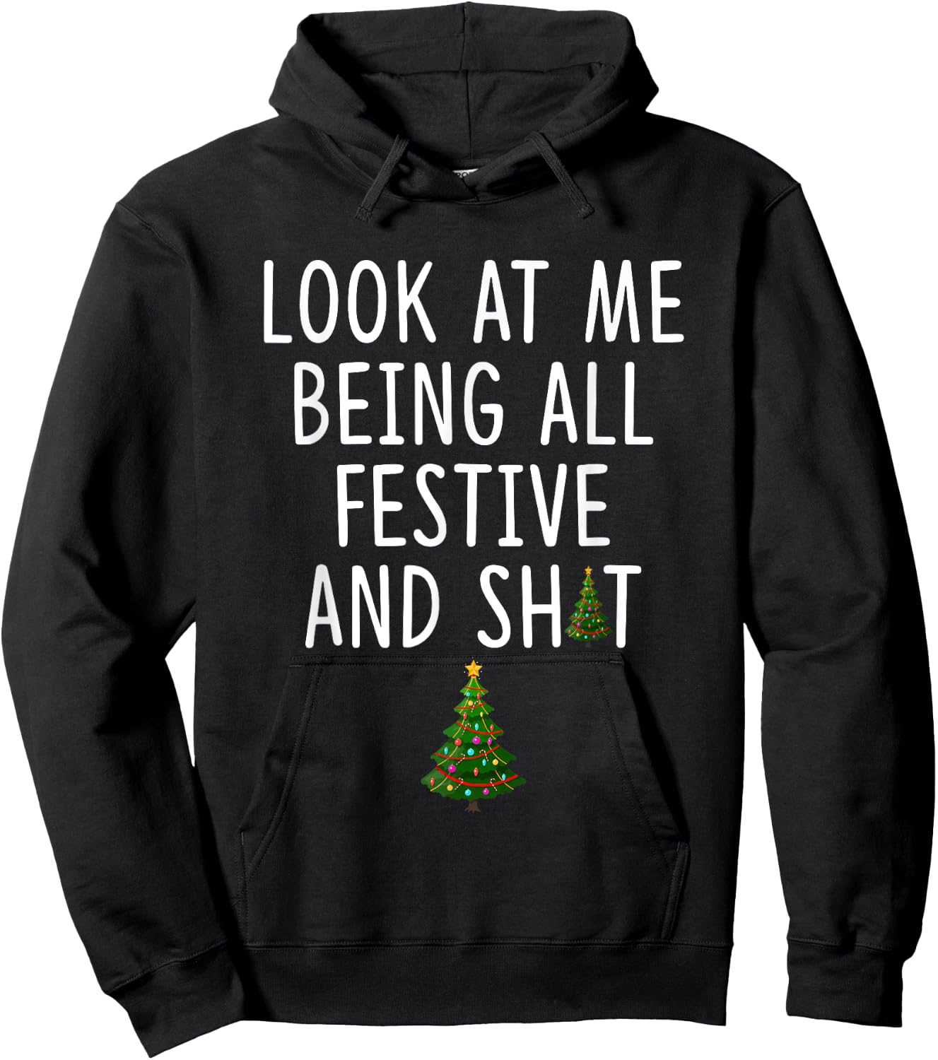 Look at Me Being All Festive and Shit Funny Christmas Tree Hoodie - Hoodie | Black