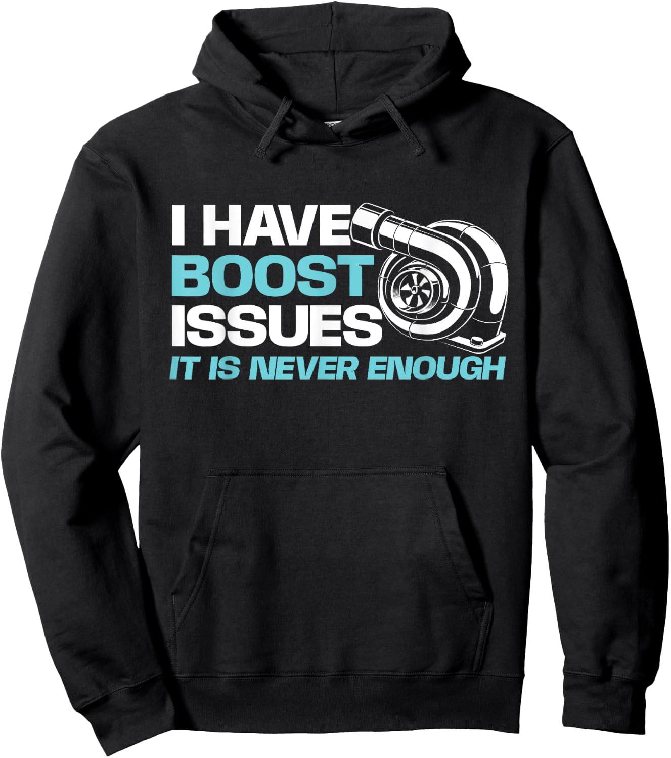 Funny Car Shirts I Have Boost Issues, It Is Never Enough - Racing Car Lover Hoodie - Hoodie | Black