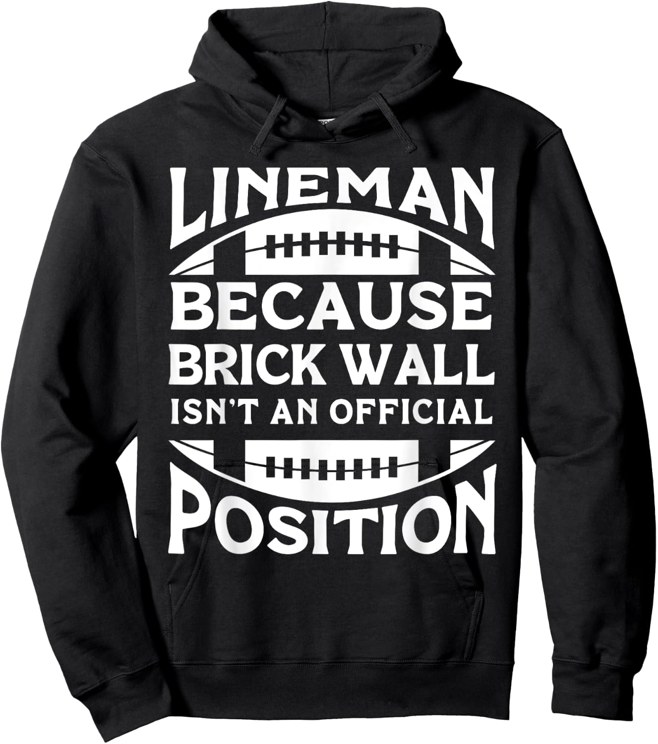 Lineman Because Brick Wall Isn't An Official Position Hoodie - Hoodie | Black
