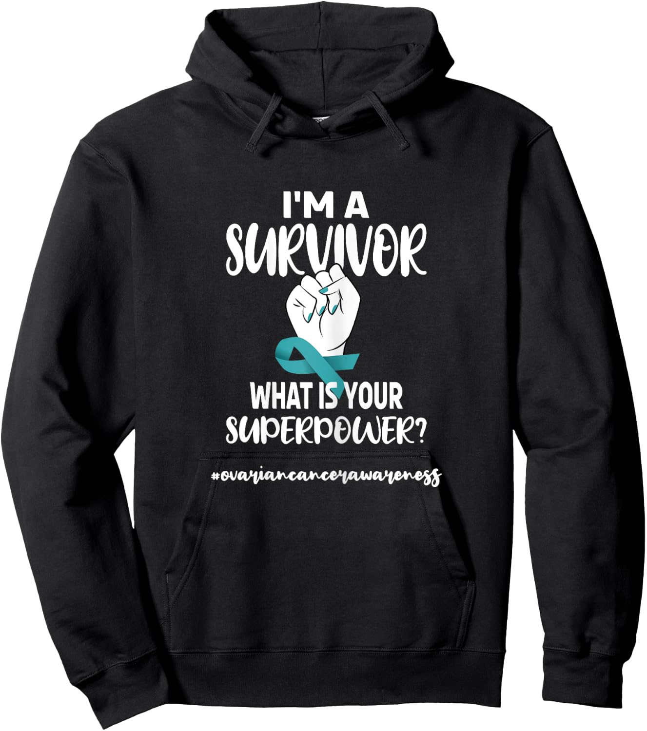 I'm A Survivor | Cancer Survivor Teal Ovarian Cancer Warrior Hoodie - Hoodie | Black