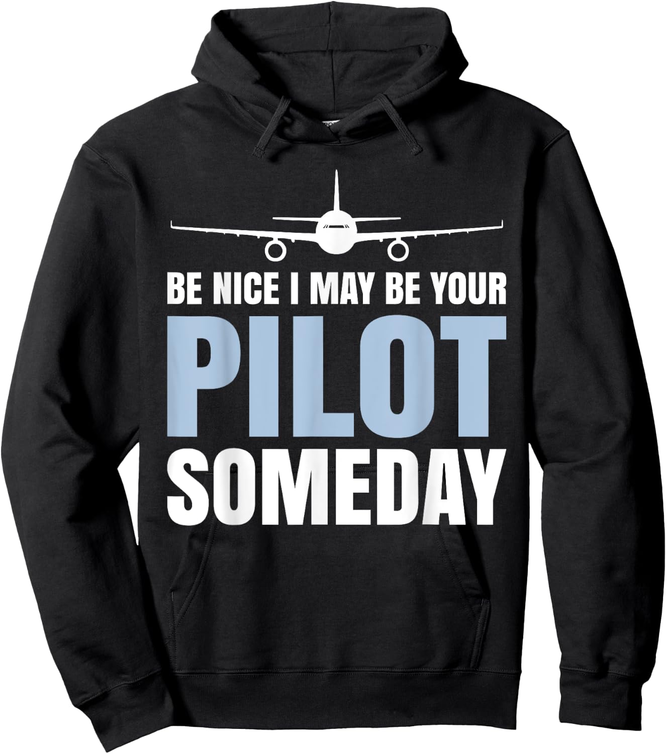 Be Nice I Might Be Your Pilot Someday Aviation Aircraft Hoodie - Hoodie | Black