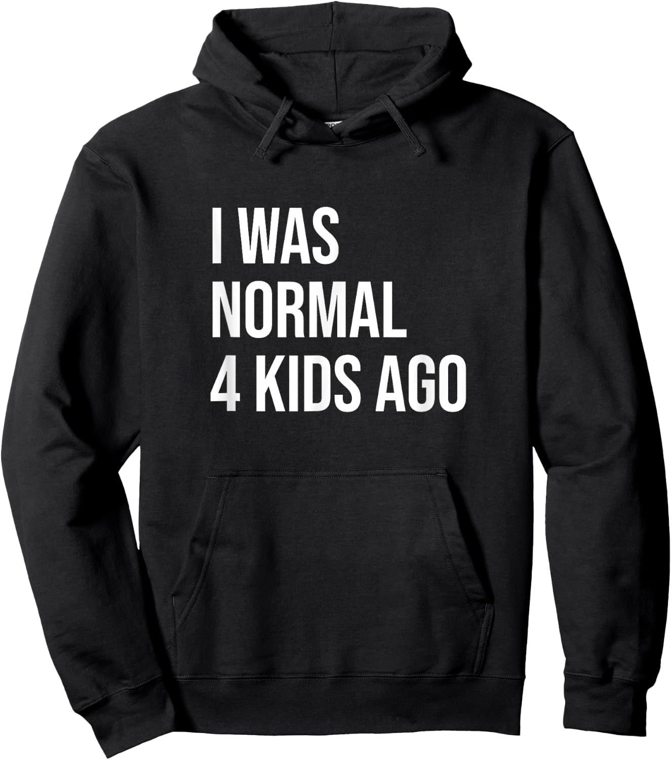 I Was Normal 4 Kids Ago - Mom of Four Dad of 4 Children Fun Hoodie - Hoodie | Black