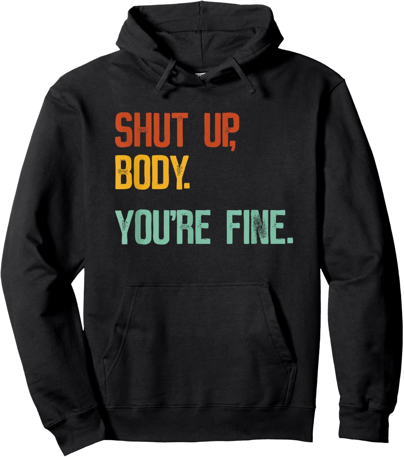 Shut Up Body You're Fine - Funny Athletic Gym Workout Hoodie - Hoodie | Black