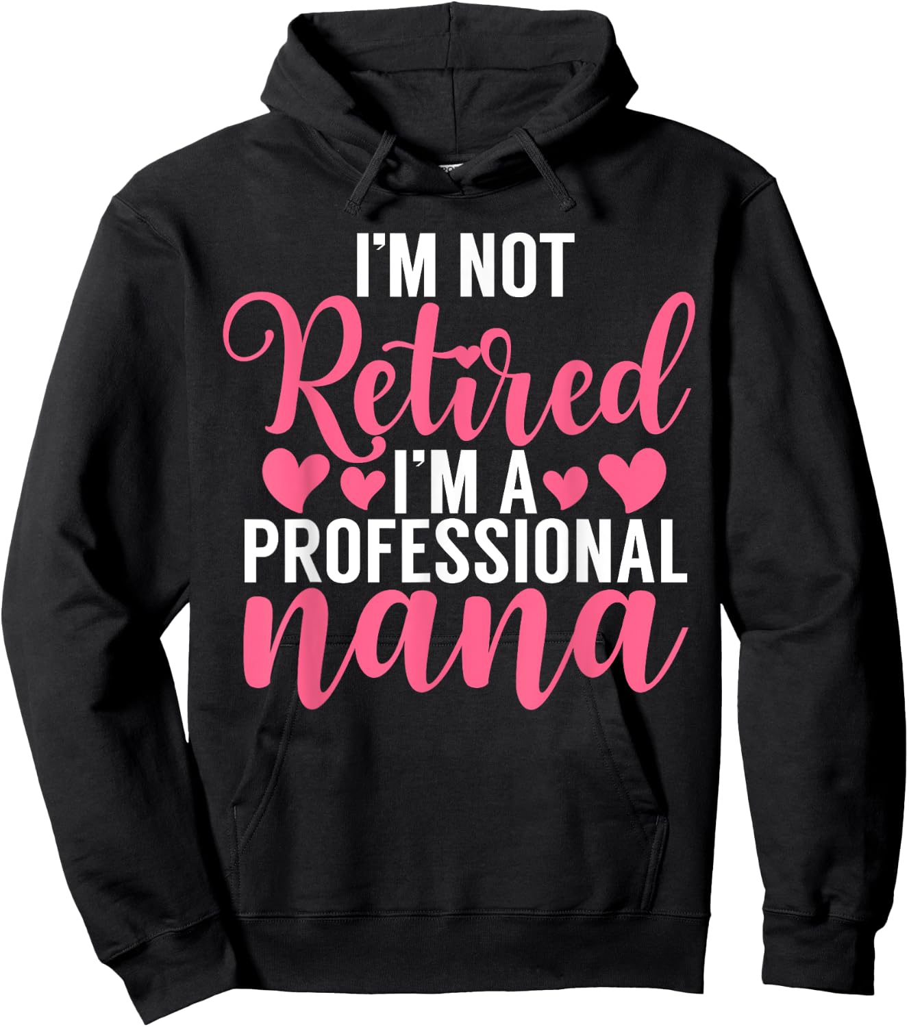 Im not retired im a professional Nana Hoodie - Hoodie | Black