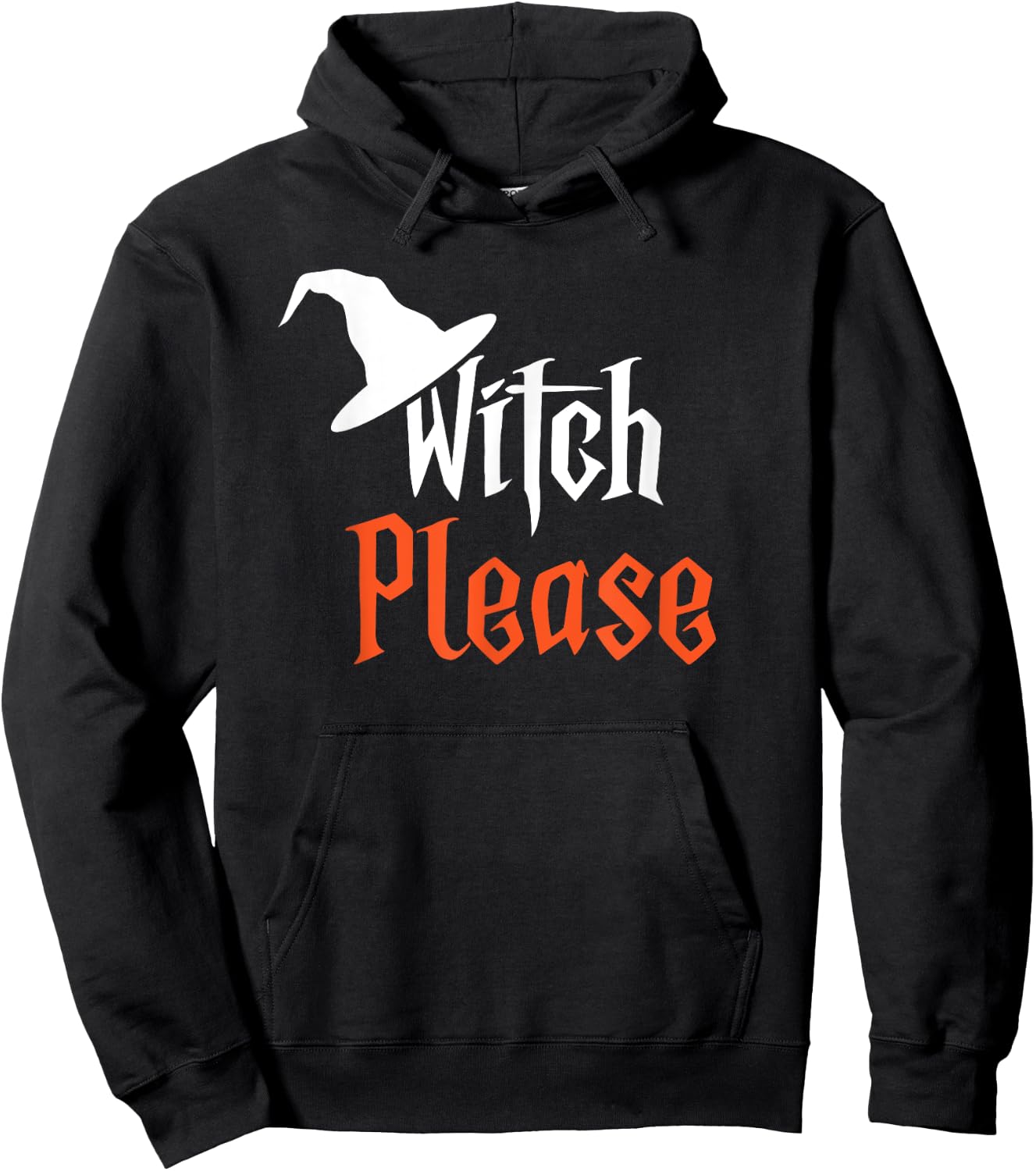 Witch Please | Funny Halloween | Humorous Hoodie - Hoodie | Black