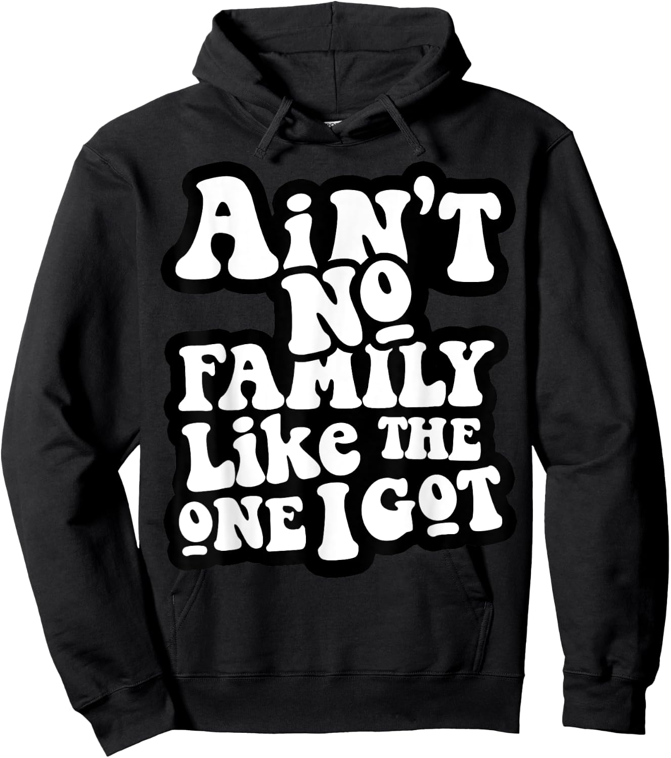 Ain't No Family Like The One I Got Hoodie - Hoodie | Black