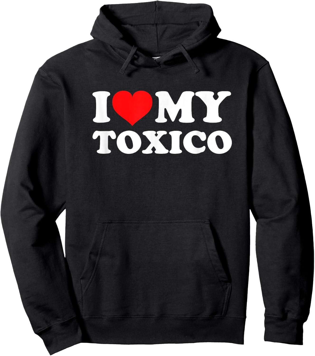 I Love My Toxico Hoodie - Hoodie | Black