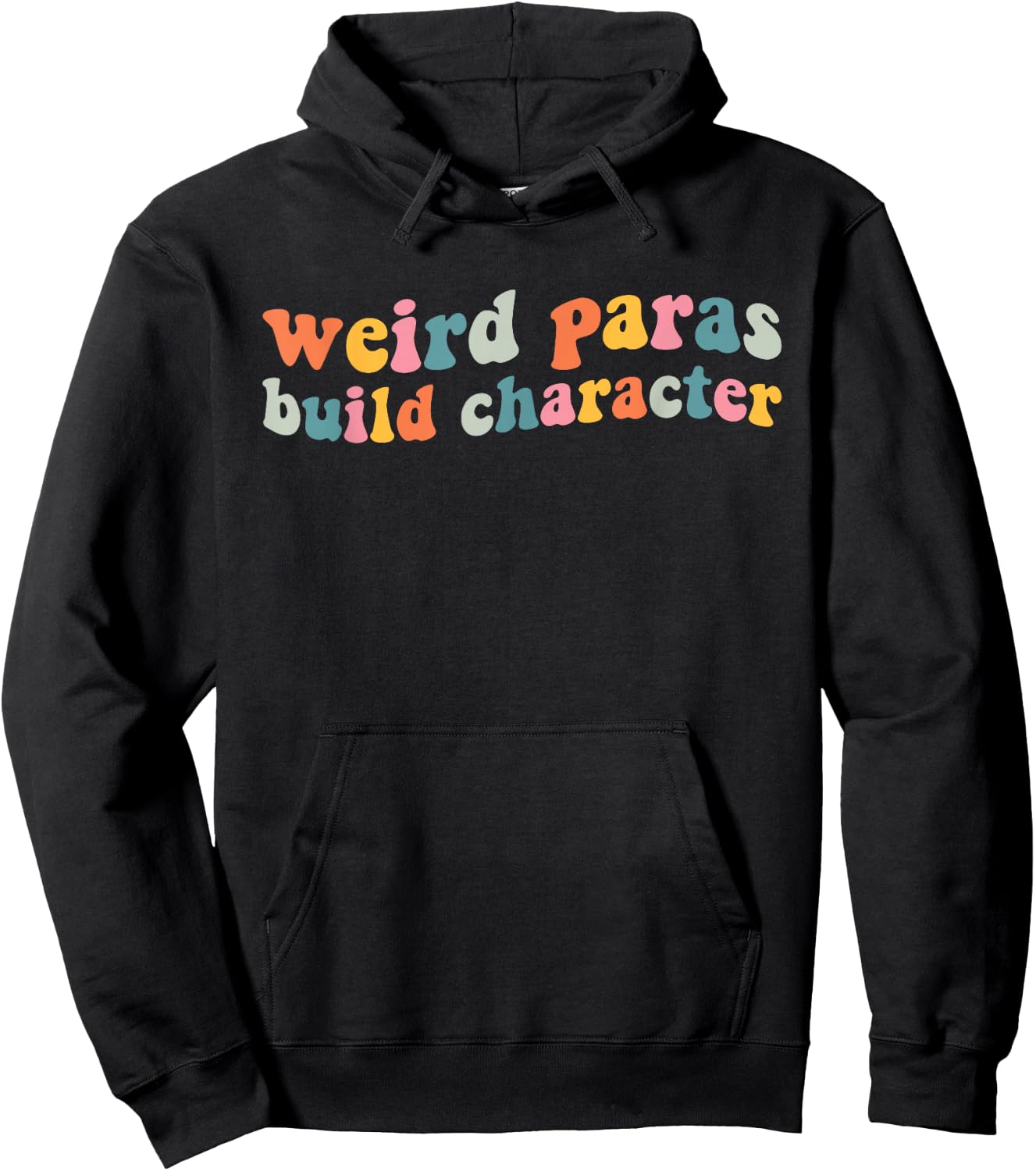 Funny Weird Paras Build Character para Life Paraprofessional Hoodie - Hoodie | Black