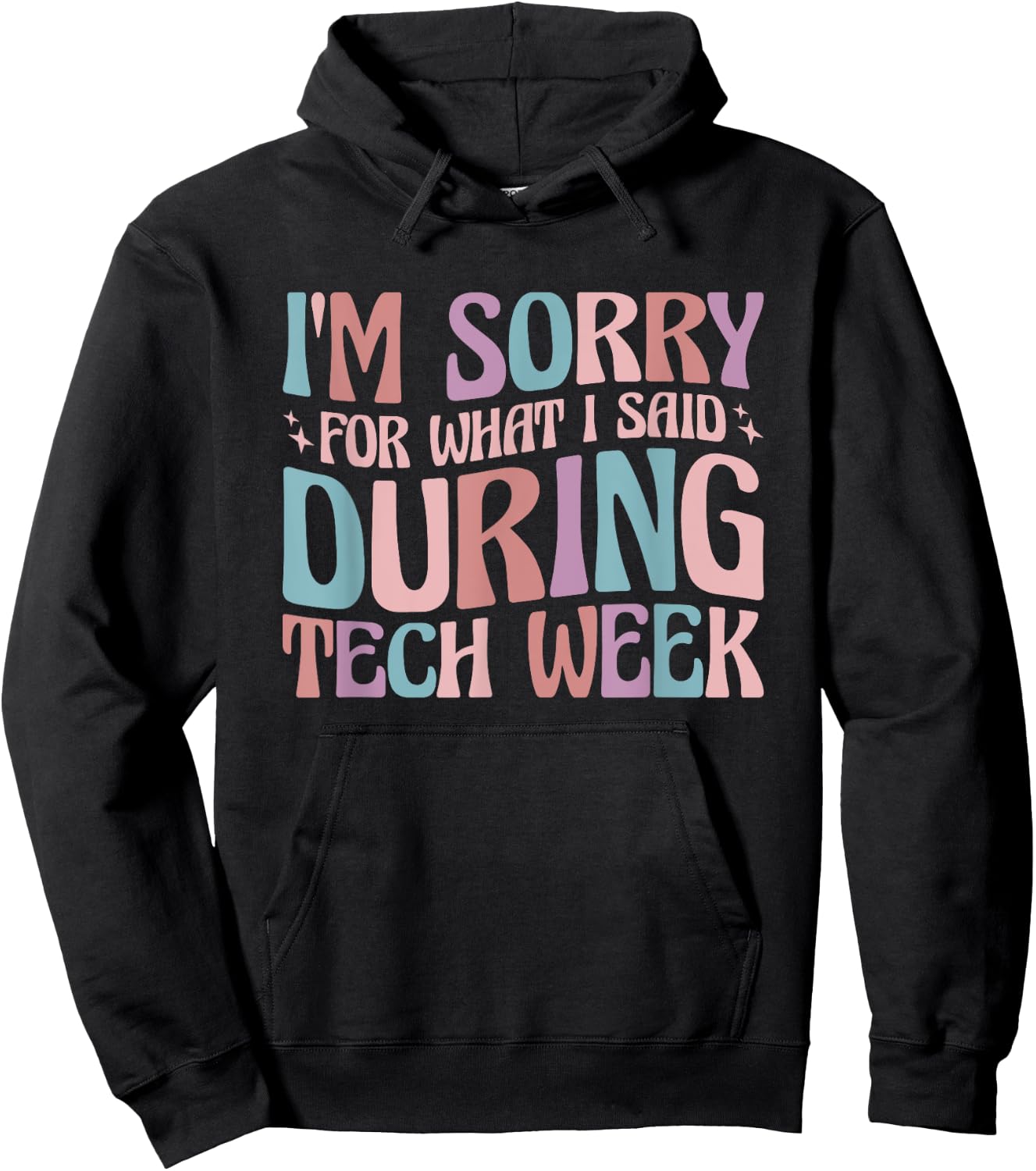 Im Sorry For What I Said During Tech Week Hoodie - Hoodie | Black