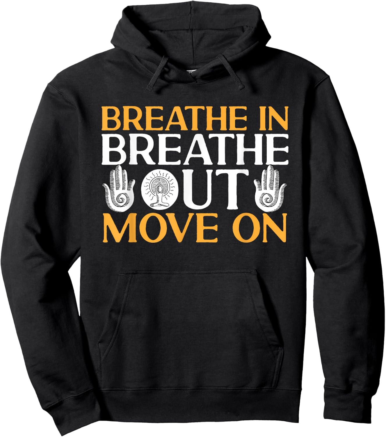 Yoga Meditation - Breathe in, breathe out, move on Hoodie - Hoodie | Black