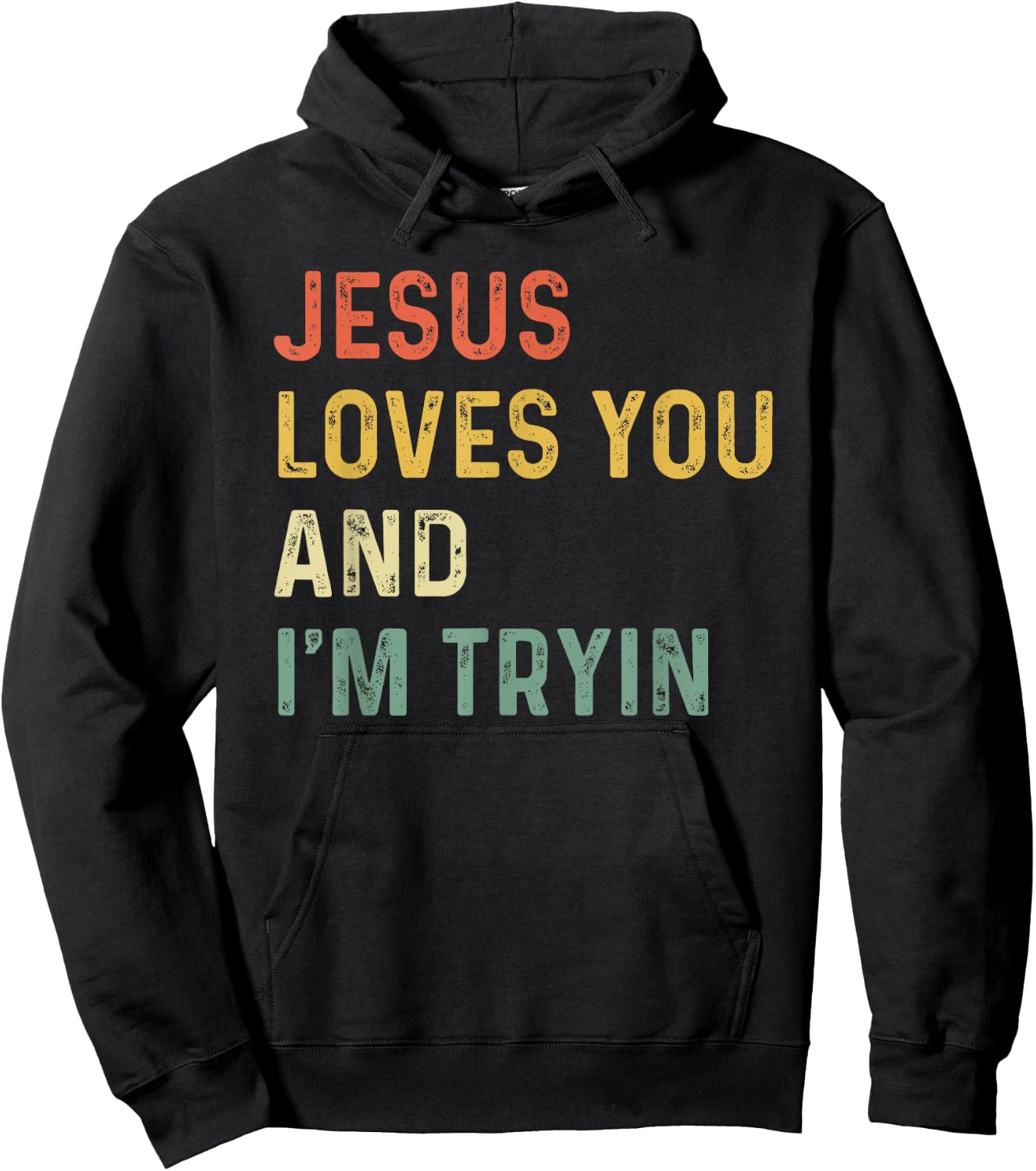 Jesus Loves You And I'm Tryin Funny Christian Hoodie - Hoodie | Black
