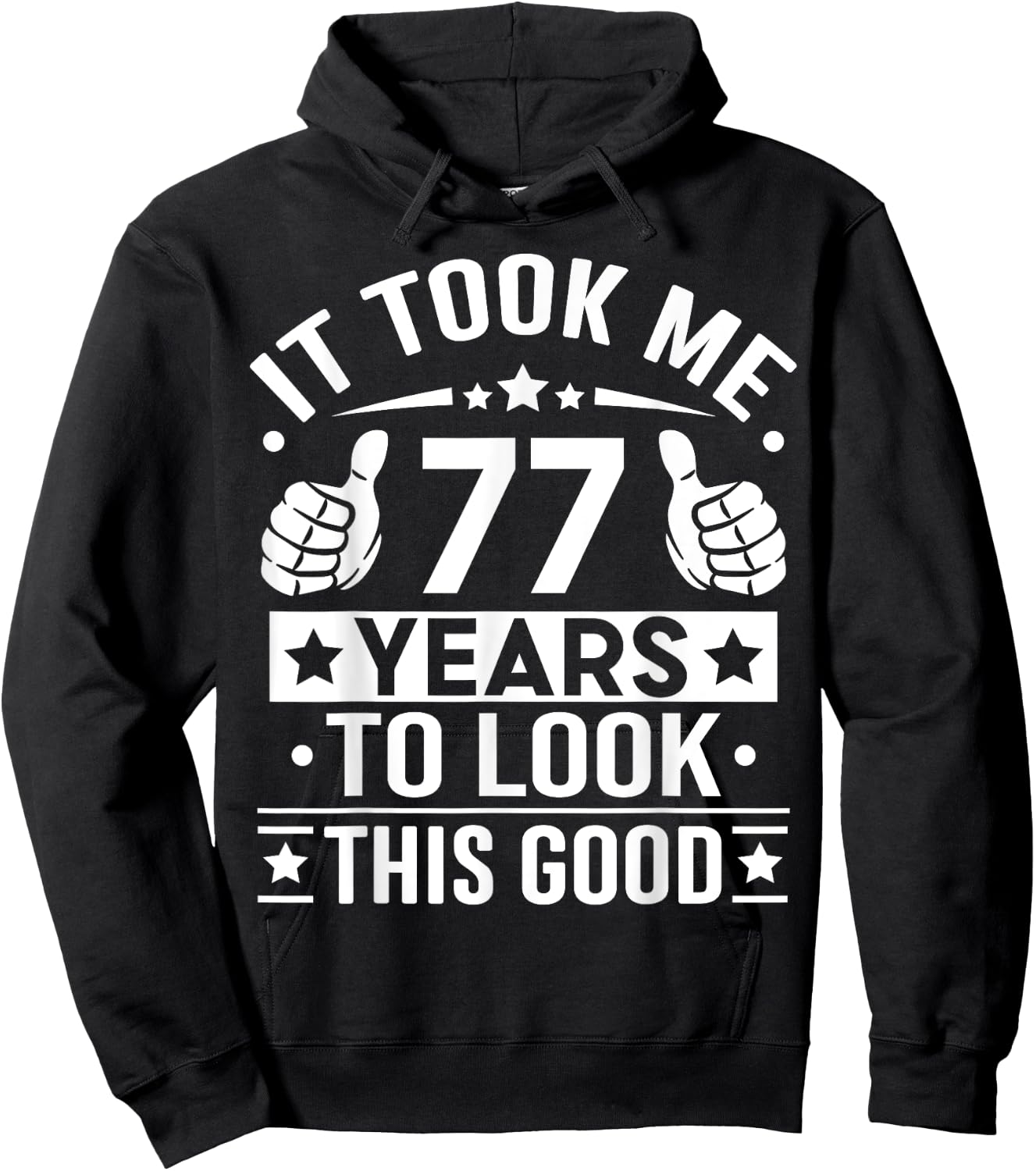 It Took Me 77 Years To Look This Good, 77th Birthday Present Hoodie - Hoodie | Black
